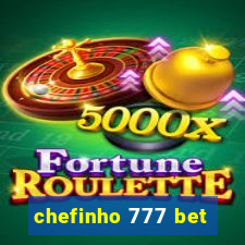 chefinho 777 bet